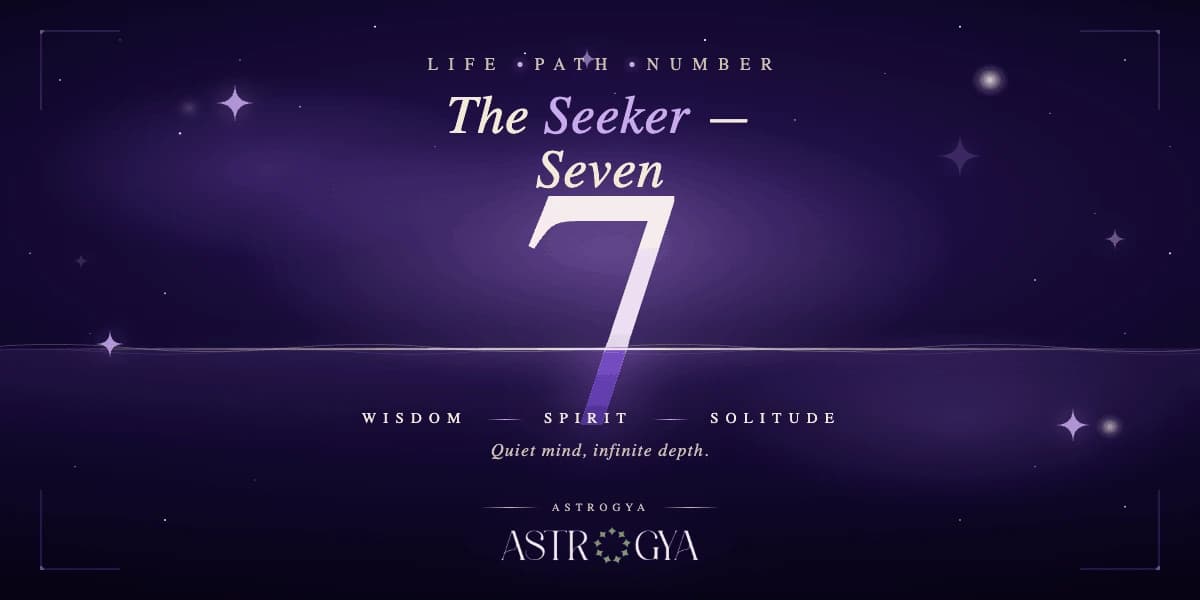 Life Path Number 7: Meaning, Depth, and Why 7s Are Harder to Know Than They Look